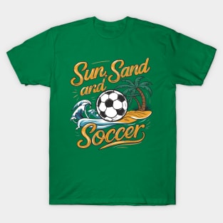 Sun, Sand, and Soccer - Beach Soccer Apparel T-Shirt